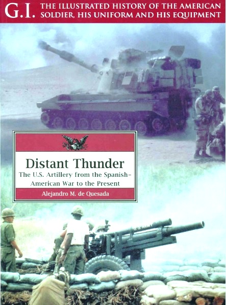 Distant Thunder: The US Artillery from the Spanish-American War to the Present